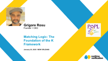 CPP 2020 New Orleans Keynote | Matching Logic: The Foundation of
                  the K Framework